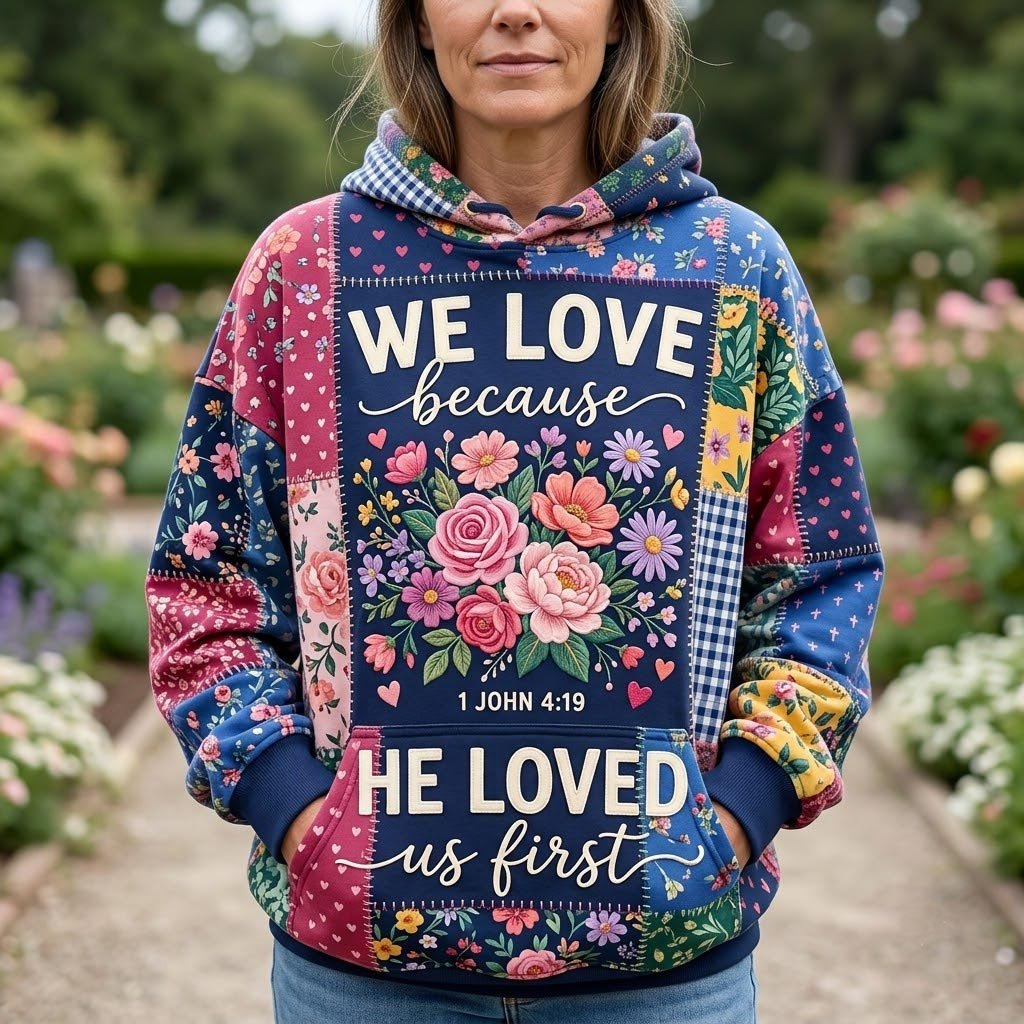 We Love Because He Loved Us First hoodie, all-over print