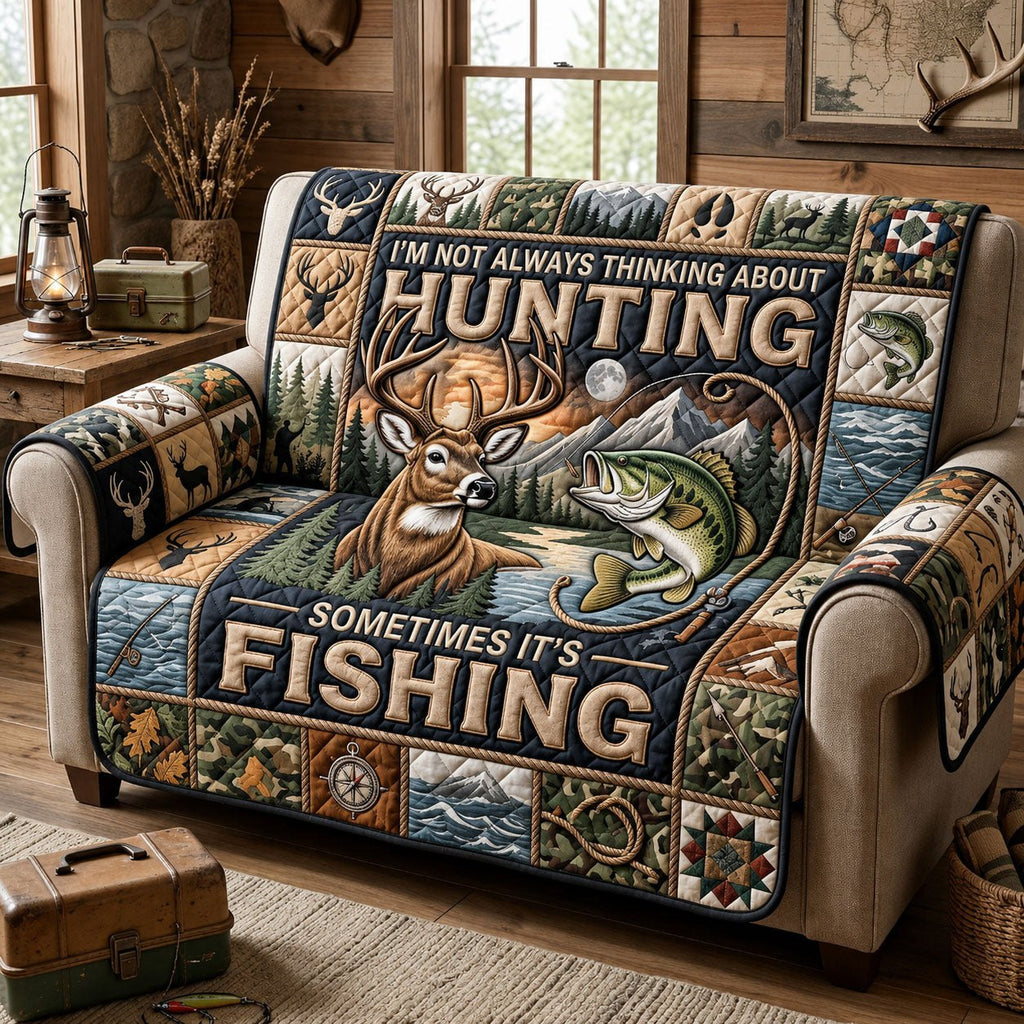 Not Always Thinking About Hunting Sometimes Fishing Sofa Cover