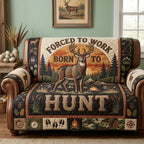 Forced to Work Born to Hunt Sofa Cover