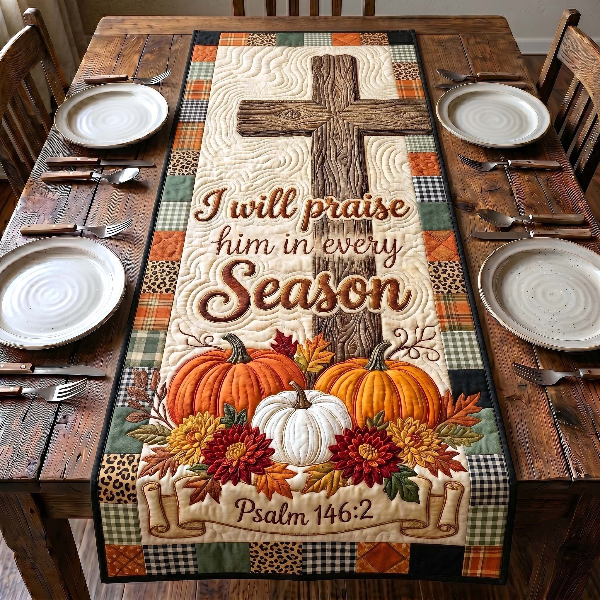 I Will Praise Him in Every Season Table Runner