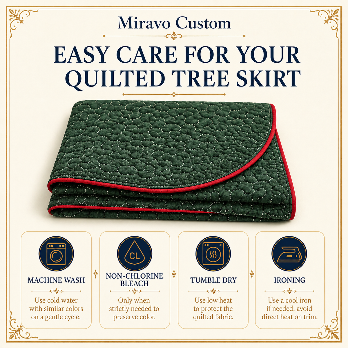 Tree Skirt care guide, machine wash cold, low heat, smooth bound edge